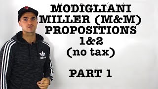 FIN 401  ModiglianiMiller MampM Proposition 1 and 2 no tax  Part 1 [upl. by Stoneham]