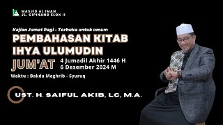 LIVE PEMBAHASAN KITAB IHYA ULUMUDDIN  KAJIAN JUMAT PAGI  USTADZ H SAIFUL AKIB Lc MA [upl. by Rosanna]