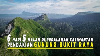 PENDAKIAN GUNUNG BUKIT RAYA 6 hari 5 malam di pedalaman kalimantan Ekspedisi 7 summit Indonesia 🇲🇨 [upl. by Aileme227]