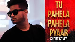 Tu pahela Pahela Pyaar  Cover  Debdeep Banerjee  Short [upl. by Harshman]