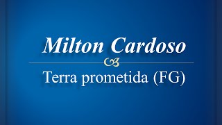 Milton Cardoso  Terra Prometida FG [upl. by Giark245]