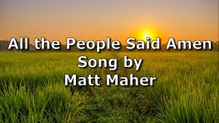 All the People Said Amen  Matt Maher  Lyric Video [upl. by Goober]