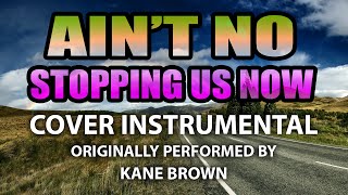 Aint No Stopping Us Now Cover Instrumental In the Style of Kane Brown [upl. by Arok]