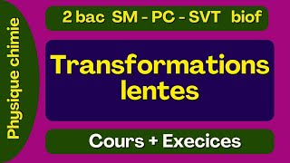 Transformations lentes  cours  exercices  2Bac [upl. by Adnole]