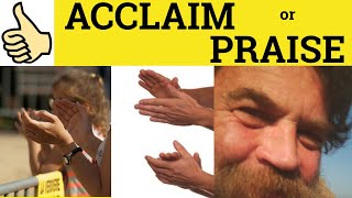 🔵Acclaim or Praise  Acclaim Meaning Praise Examples Acclaim Defined Acclaim or Praise Difference [upl. by Joshua]