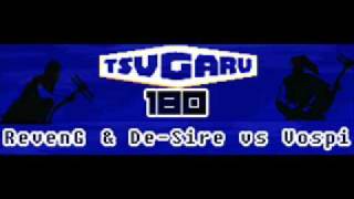 Tsugaru 180  Revenge vs DESIRE vs Vospi [upl. by Adnanref429]