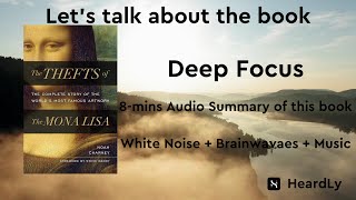 Deep Focus White NoiseBrainwavesMusic Read the book in 8 minutes：“The Thefts of the Mona Lisa” [upl. by Atekal]