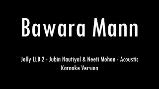 Bawara Mann  Jolly LLB 2  Acoustic Karaoke With Lyrics  Only Guitar Chords [upl. by Alroi216]