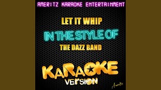 Let It Whip In the Style of the Dazz Band Karaoke Version [upl. by Norrehs]