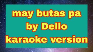 MAY BUTAS PA karaoke version BY Dello [upl. by Constancia752]