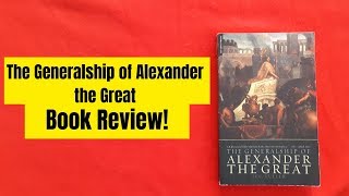 Alexander The Great Book Review  The Generalship of Alexander the Great JFC Fuller [upl. by Aznerol]