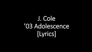 J Cole  03 Adolescence Lyrics [upl. by Lan]