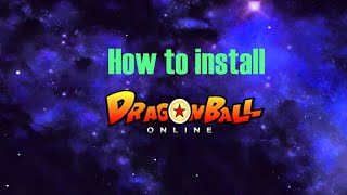 How to install Dragon Ball Online  For Noobs [upl. by Rocker903]