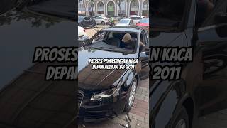 Proses Pemasangan Kaca Depan Mobil Audi A4 B8 2011 by unoPart ID Toko Kaca Mobil Murah Sopan [upl. by Ailama164]