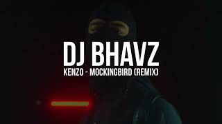 Kenzo  Mockingbird Remix  DJ Bhavz [upl. by Disini]