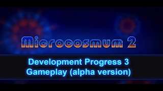 Microcosmum 2  Development Progress 3  Gameplay alpha version [upl. by Ester]