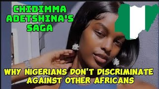 Reasons Nigerians dont discriminate against other Africans The Chidimma Adetshina Saga [upl. by Anabelle742]