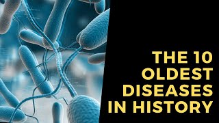 The 10 Oldest Diseases In History [upl. by Noitsuj926]