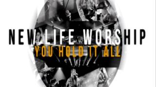 New Life Worship  You Hold It All [upl. by Aurita]