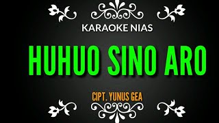 Lagu nias HUHUO SINO ARO versi karaokeno ubedanda akhigu cipt yunus gea [upl. by Ronyar111]