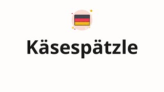 How to pronounce Kaesespaetzle Cheesy dumplings in German [upl. by Pebrook369]