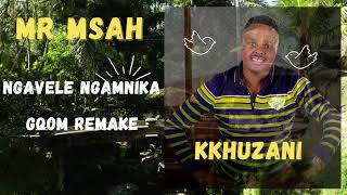 Khuzani  Ngavele NgamnikaGqom Remake  Mr Msah [upl. by Grim39]