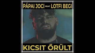 PÁPAI JOCI x LOTFI BEGI  Kicsit őrült Official Music Video [upl. by Ahsiam]