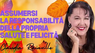 Assumersi la responsabilità della propria Salute e Felicità  di Claudia Rainville [upl. by Temp]