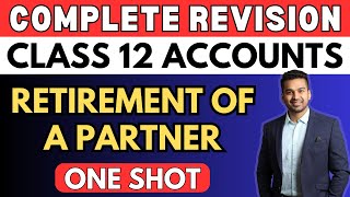 Retirement of a Partner  One Shot Revision  Class 12  Accounts  Boards 2024  CA Parag Gupta [upl. by Rosy]