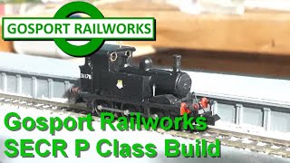 An Amateur Builds Gosport Railworks SECR P Class [upl. by Eceined762]