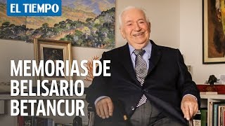 Memorias del expresidente Belisario Betancur  EL TIEMPO [upl. by Lalib598]