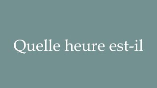 How to Pronounce Quelle heure estil Correctly in French [upl. by Kubiak]