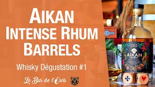 AIKAN intense Rhum barrel  Whisky Dégustation 1 [upl. by Bollay512]