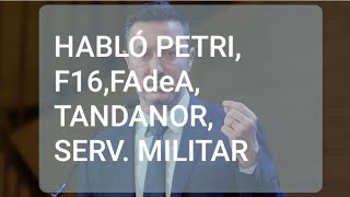 HABLÓ PETRI F16 FAdeA TANDANOR SERVICIO MILITAR [upl. by Cristine178]