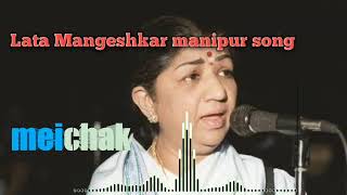 meichak  Lata Mangeshkar manipur latest song [upl. by Kirbie]