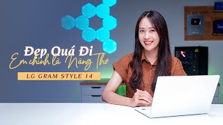 Đẹp Quá Đi Em Chính Là Nàng Thơ  Laptop LG Gram Style 14 2023 [upl. by Soigroeg]