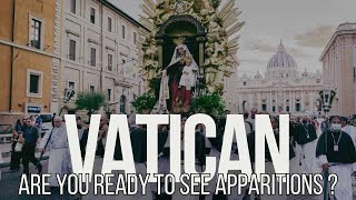 THE VATICAN ARE YOU READY TO SEE APPARITIONS [upl. by Yednarb]