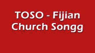 TOSO  Fijian Church Songg [upl. by Hanikahs]