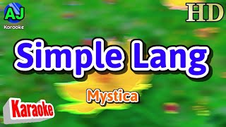 SIMPLE LANG  Mystica  KARAOKE HD [upl. by Arria932]