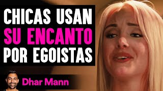 Chicas Usan Su Encanto Por Egoistas  Dhar Mann Studios [upl. by Bigler]