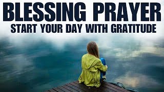 Begin Today With a Blessed Morning Prayer of Gratitude  MORNING PRAYER [upl. by Mateusz853]