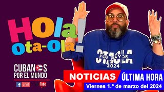 Alex Otaola en vivo últimas noticias de Cuba  Hola OtaOla viernes 1º de marzo del 2024 [upl. by Regnig273]