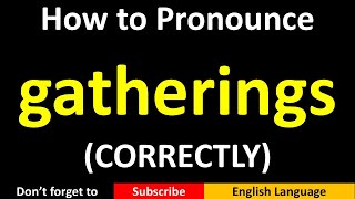 How to Pronounce gatherings in British and American English [upl. by Aisayt63]