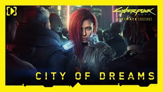 Cyberpunk 2077 Ultimate Edition — City of Dreams [upl. by Lauer514]