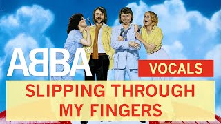 ABBA  Slipping Through My Fingers Vocals [upl. by Haduhey]