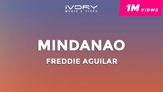 Freddie Aguilar  Mindanao Official Lyric Video [upl. by Asia593]