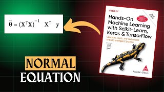 The Normal Equation  03  Training Models  HandsOn Machine Learning [upl. by Nitniuq]