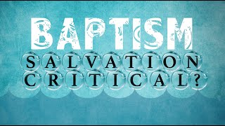 Water Baptism Salvation Critical [upl. by Annayi]