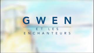 Gwen et les Enchanteurs [upl. by Peltz]