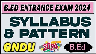 SYLLABUS OF BEd Entrance Exam 2024 GNDU Punjab [upl. by Forland]